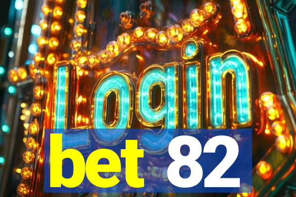 bet 82